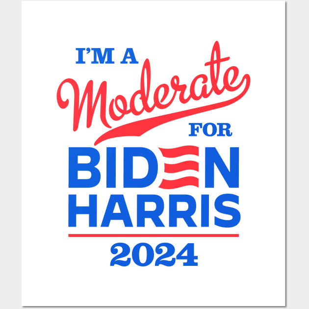 I'm a Moderate For Biden 2024 Wall Art by MotiviTees